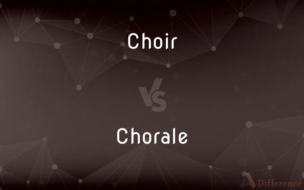 Choir vs. Chorale — What's the Difference?