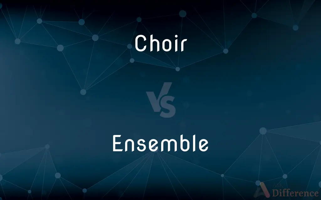 Choir vs. Ensemble — What's the Difference?