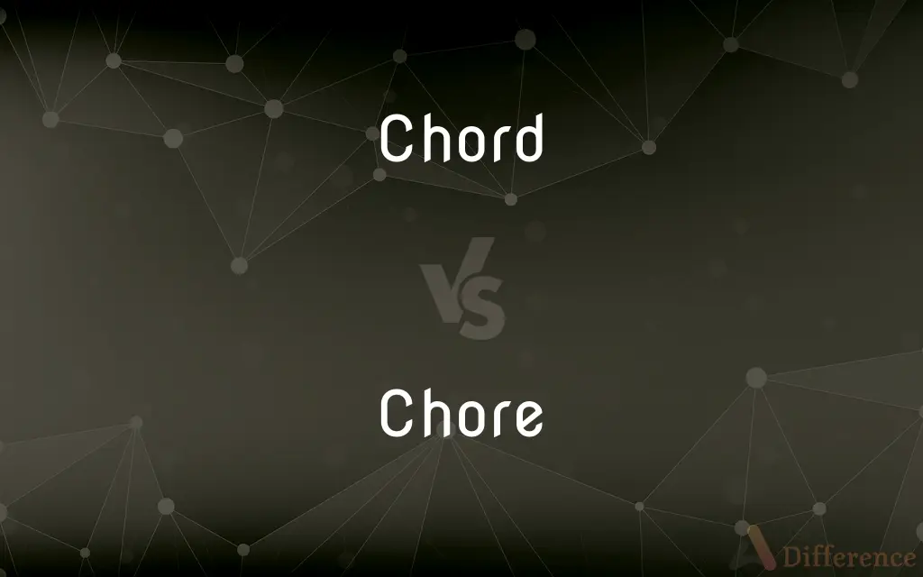 Chord vs. Chore — What's the Difference?