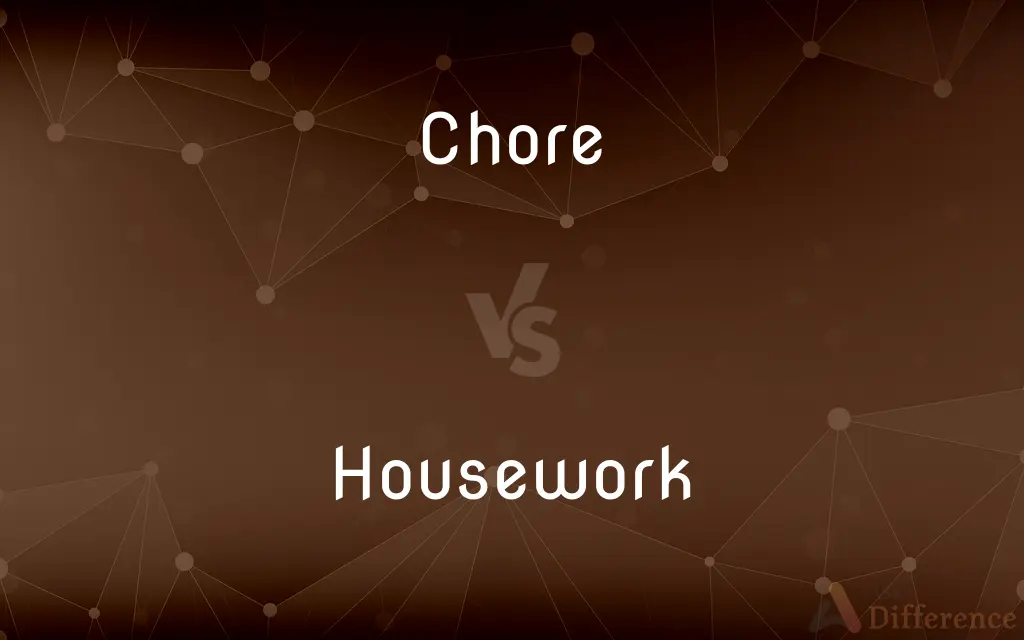 Chore vs. Housework — What's the Difference?