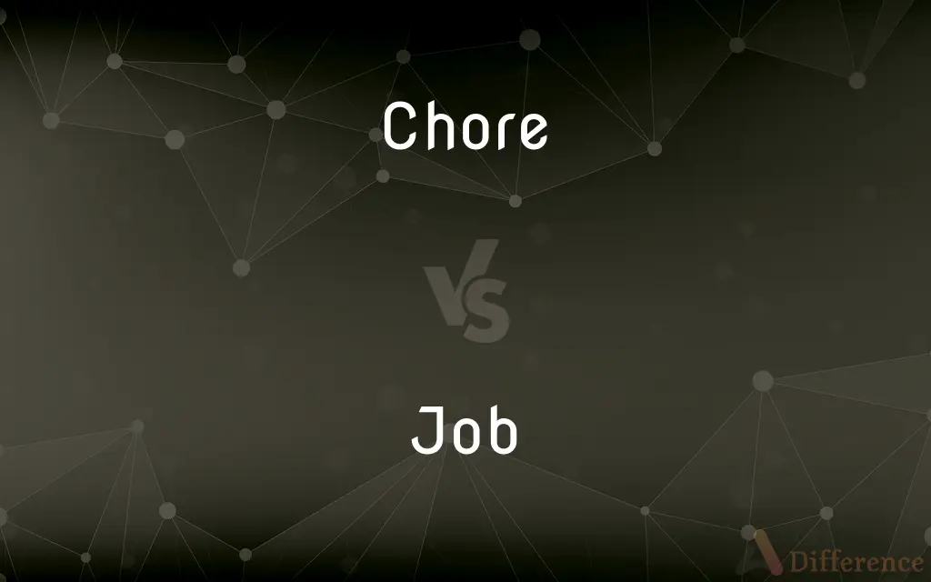 Chore vs. Job — What's the Difference?
