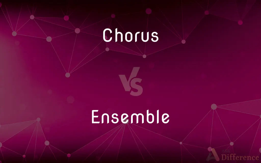 Chorus vs. Ensemble — What's the Difference?