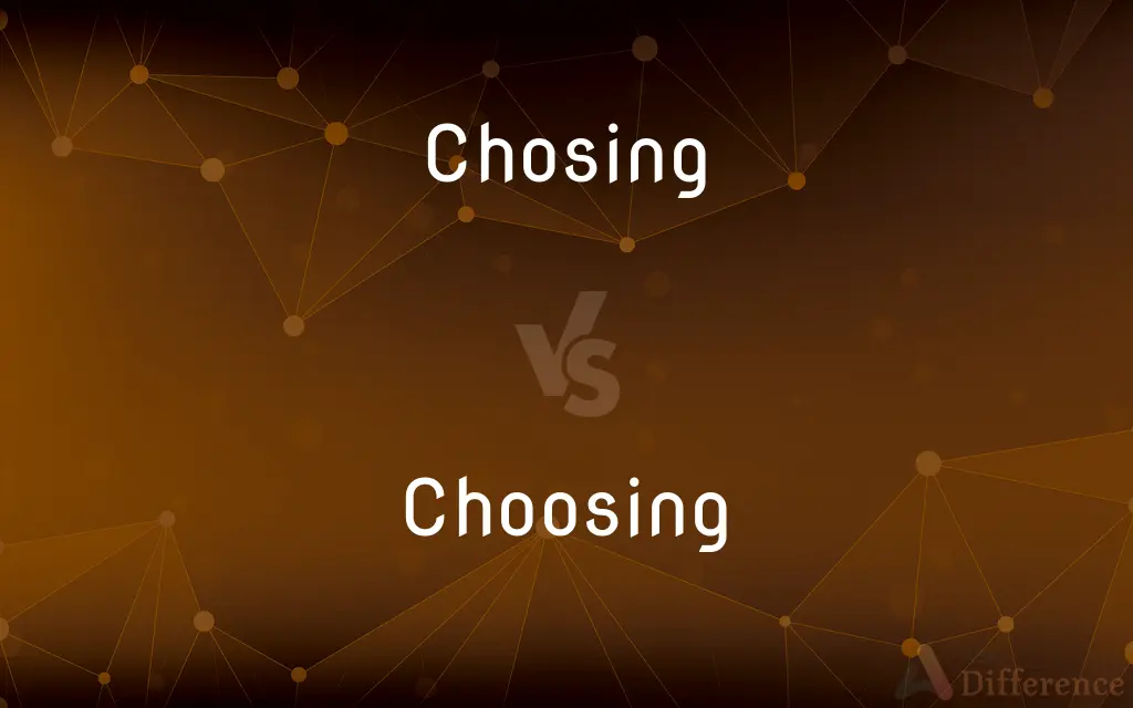 Chosing vs. Choosing — Which is Correct Spelling?