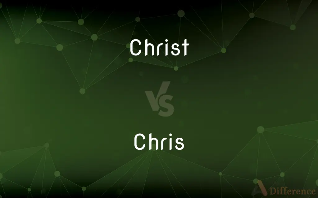 Christ vs. Chris — What's the Difference?