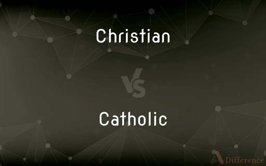 Christian vs. Catholic — What's the Difference?