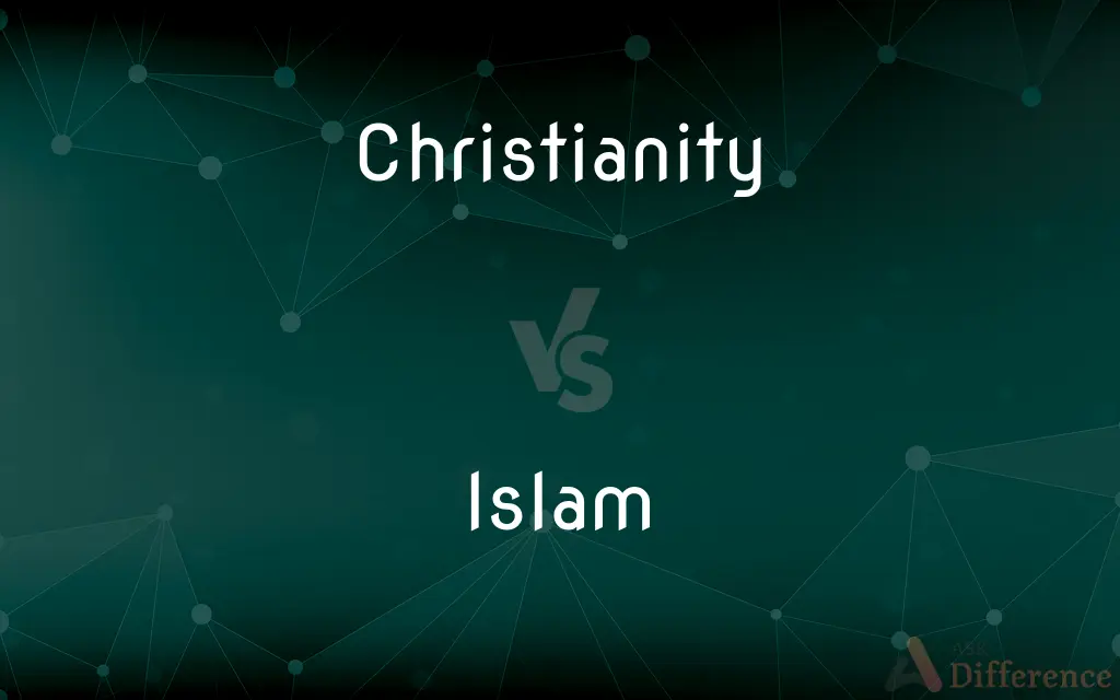 Christianity vs. Islam — What's the Difference?