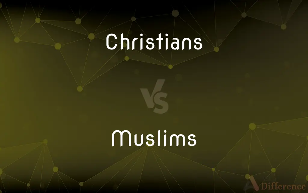 Christians vs. Muslims — What's the Difference?