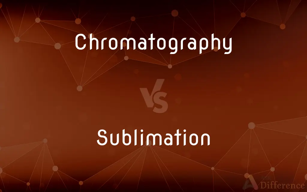Chromatography vs. Sublimation — What's the Difference?