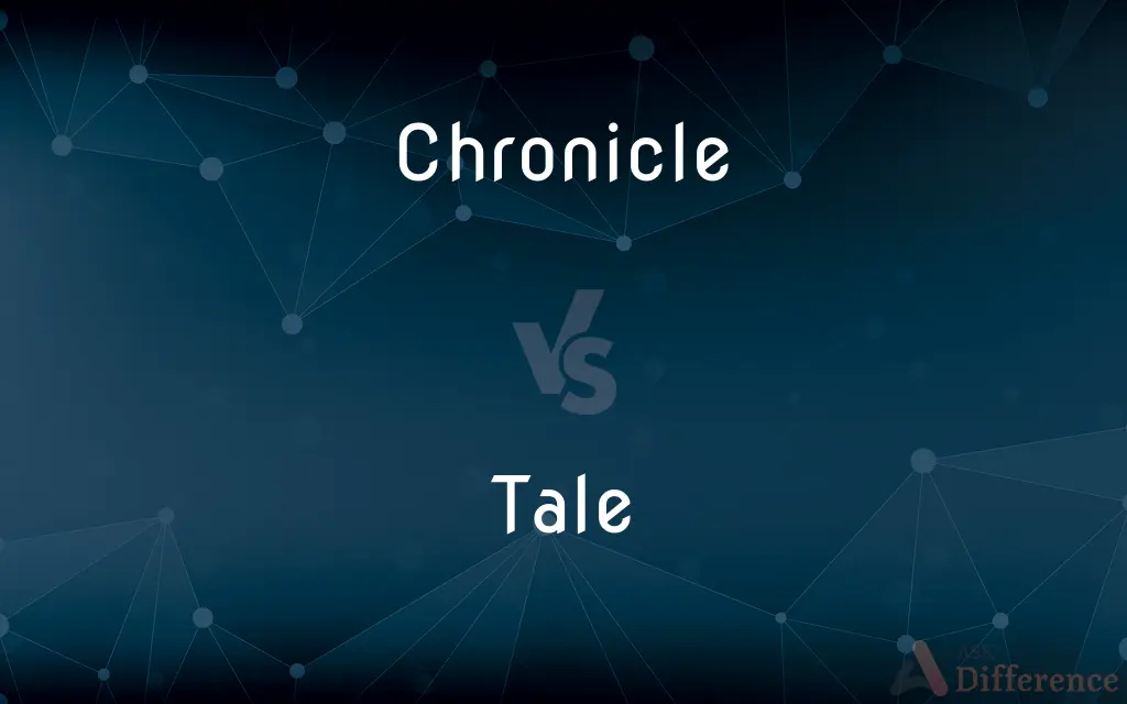Chronicle vs. Tale — What's the Difference?