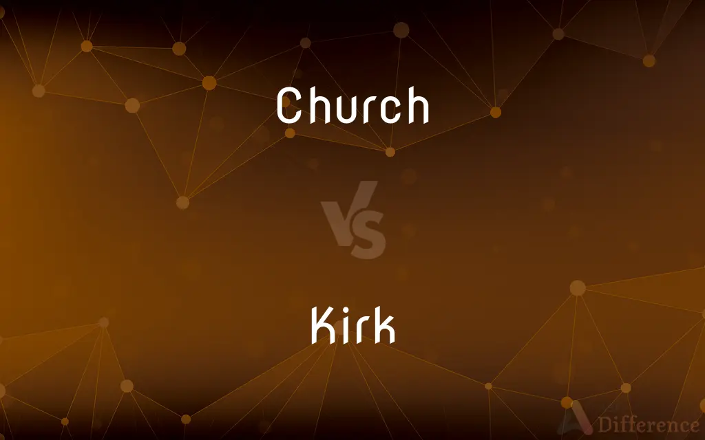 Church vs. Kirk — What's the Difference?
