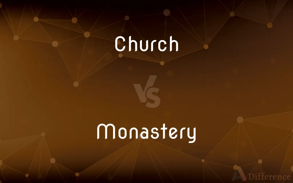 Church vs. Monastery — What's the Difference?