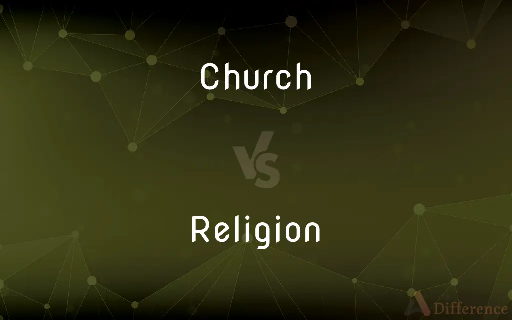 Church vs. Religion — What's the Difference?