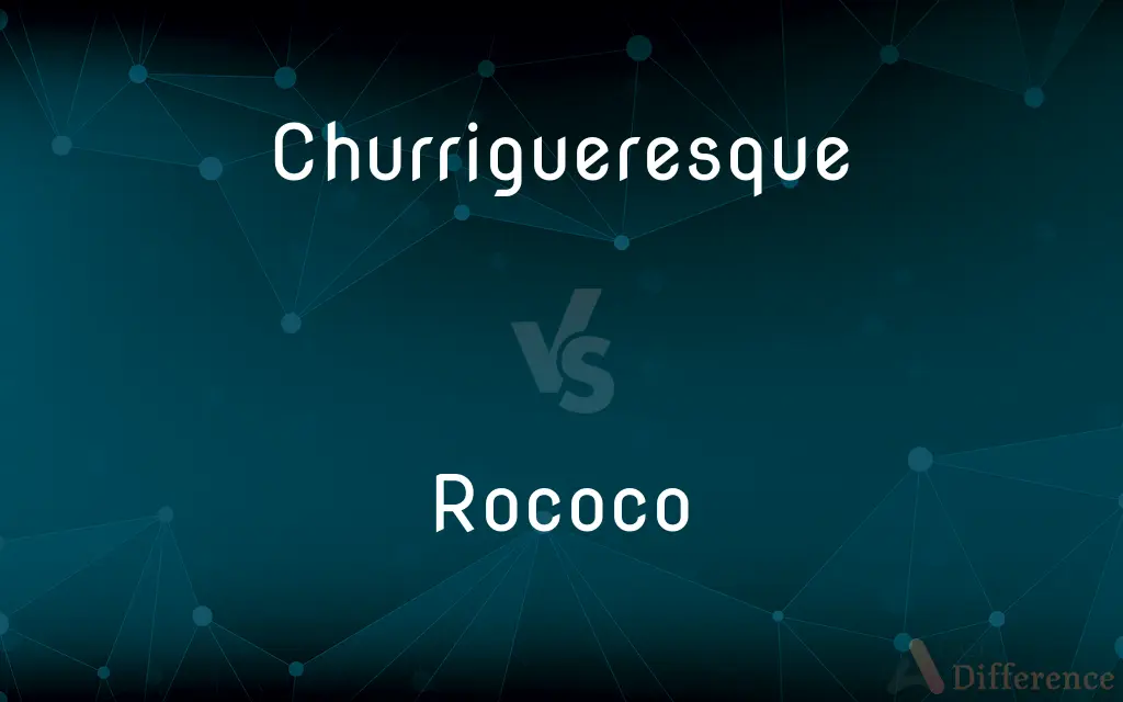 Churrigueresque vs. Rococo — What's the Difference?