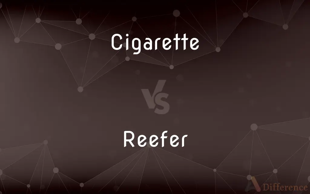Cigarette vs. Reefer — What's the Difference?