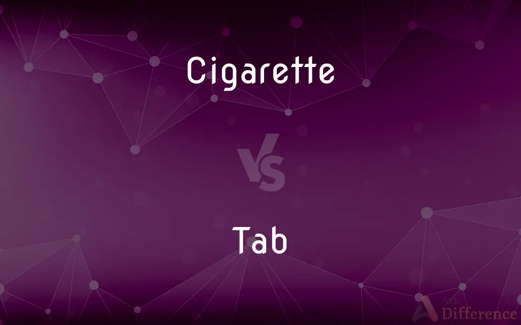 Cigarette vs. Tab — What's the Difference?