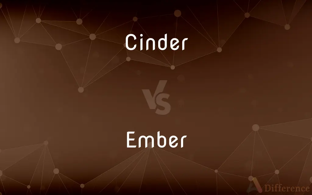 Cinder vs. Ember — What's the Difference?