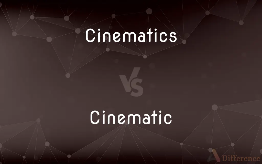 Cinematics vs. Cinematic — What's the Difference?