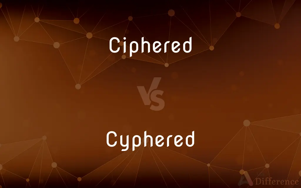 Ciphered vs. Cyphered — What's the Difference?