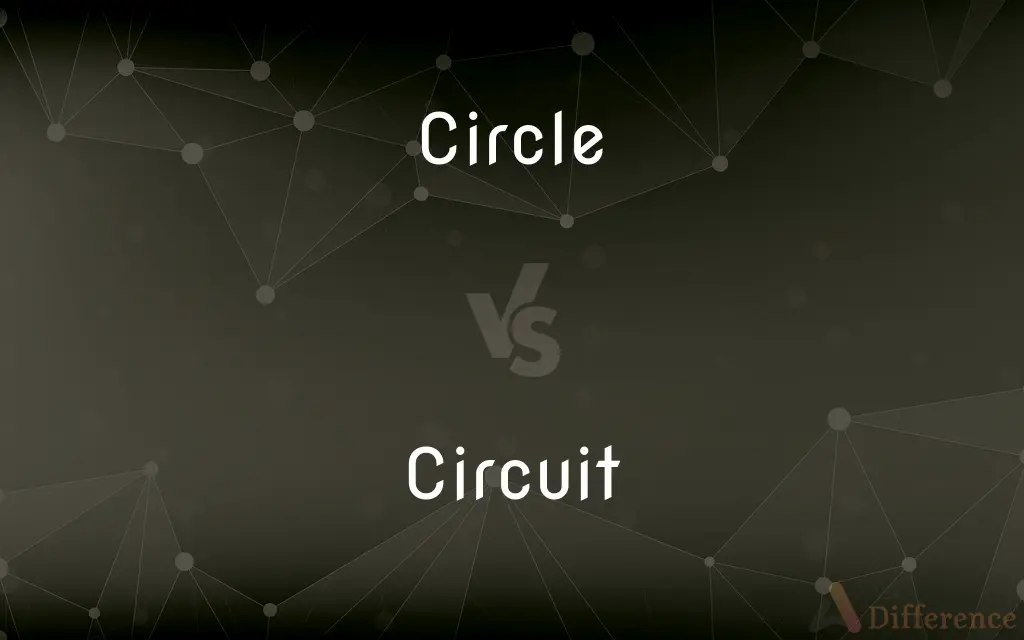 Circle vs. Circuit — What's the Difference?