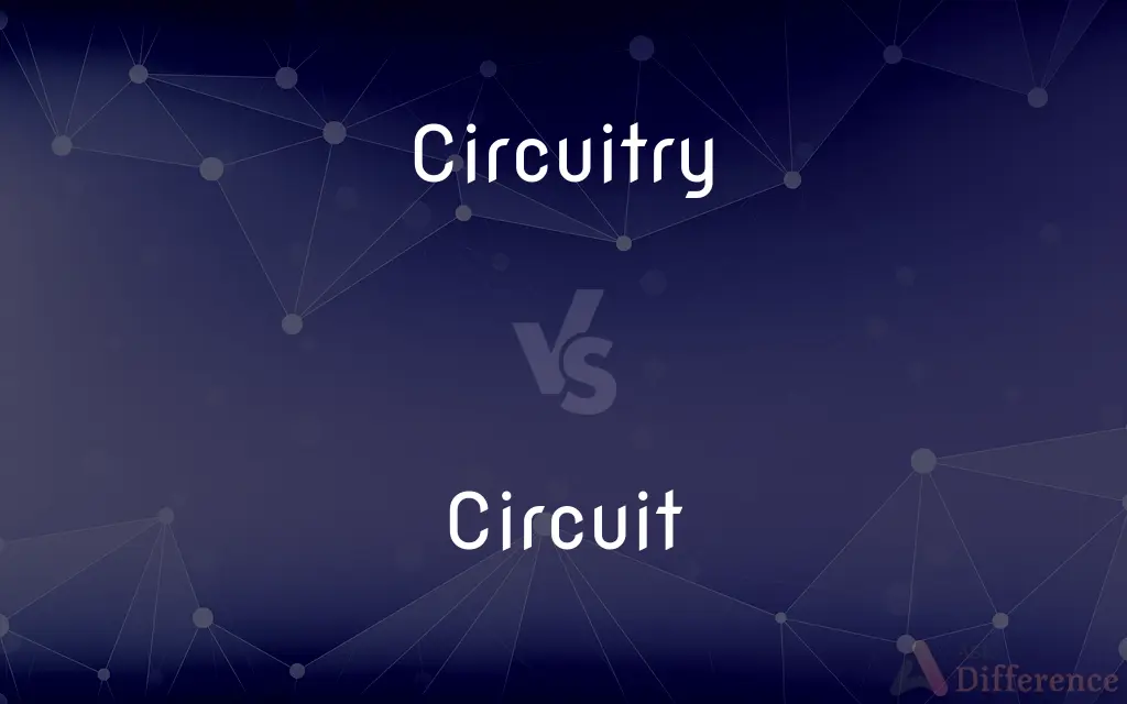 Circuitry vs. Circuit — What's the Difference?