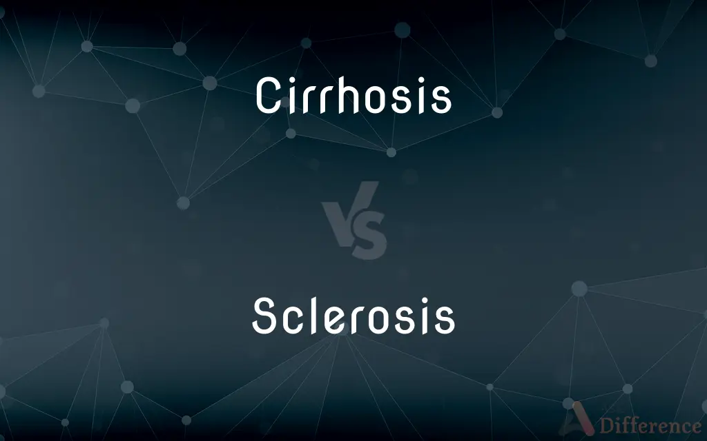 Cirrhosis vs. Sclerosis — What's the Difference?