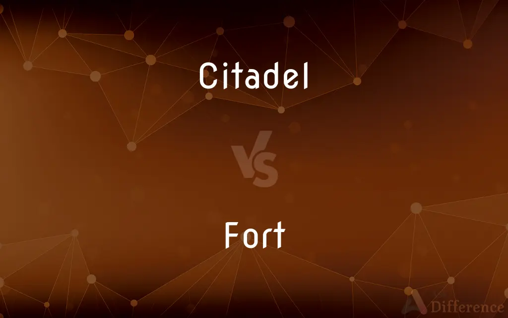 Citadel vs. Fort — What's the Difference?