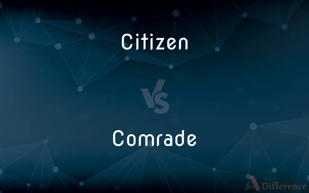 Citizen vs. Comrade — What's the Difference?