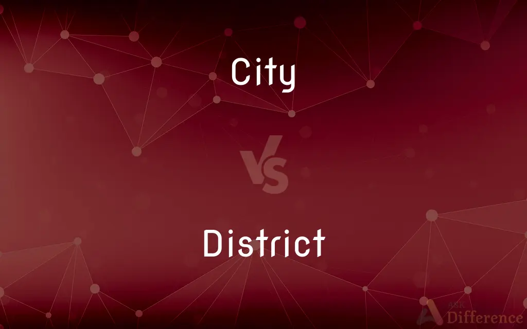 City vs. District — What's the Difference?
