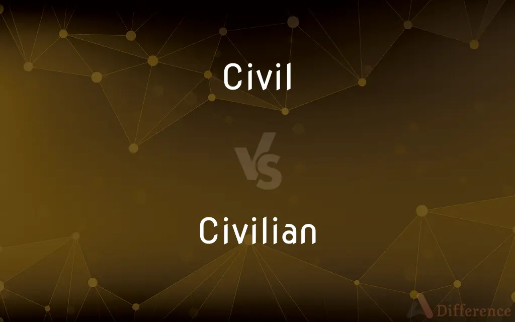 Civil vs. Civilian — What's the Difference?