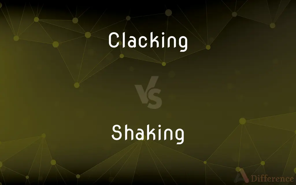Clacking vs. Shaking — What's the Difference?