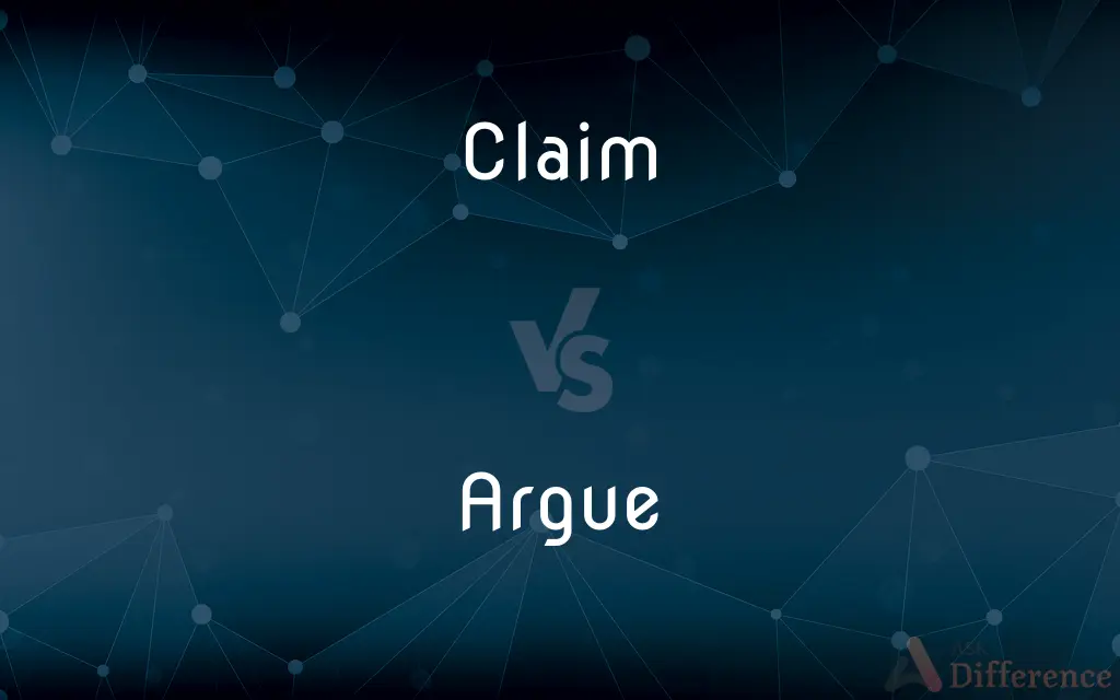 Claim vs. Argue — What's the Difference?