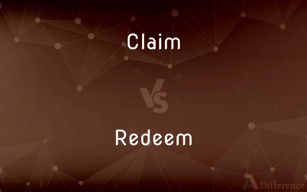 Claim vs. Redeem — What's the Difference?