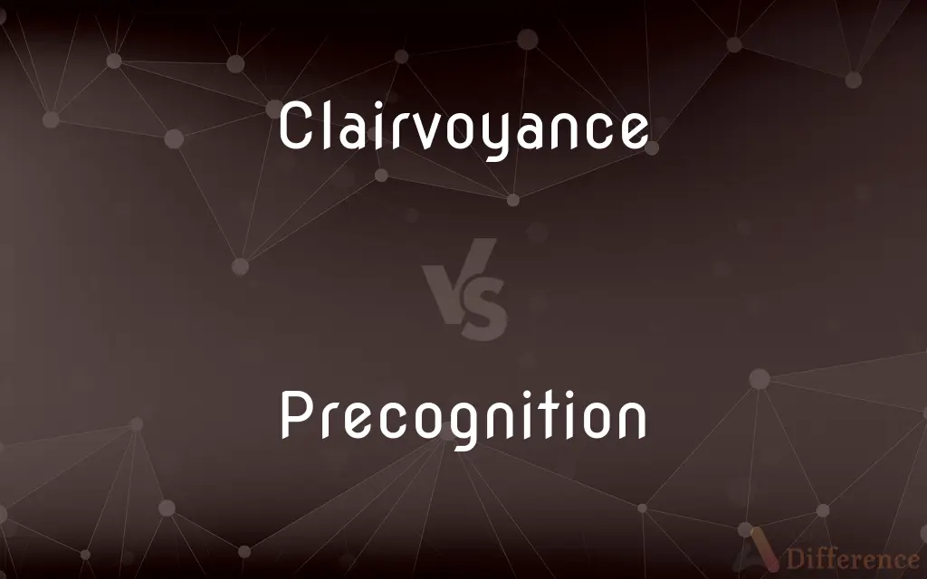 Clairvoyance vs. Precognition — What's the Difference?