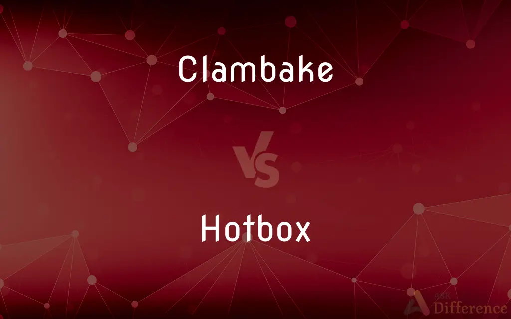 Clambake vs. Hotbox — What's the Difference?