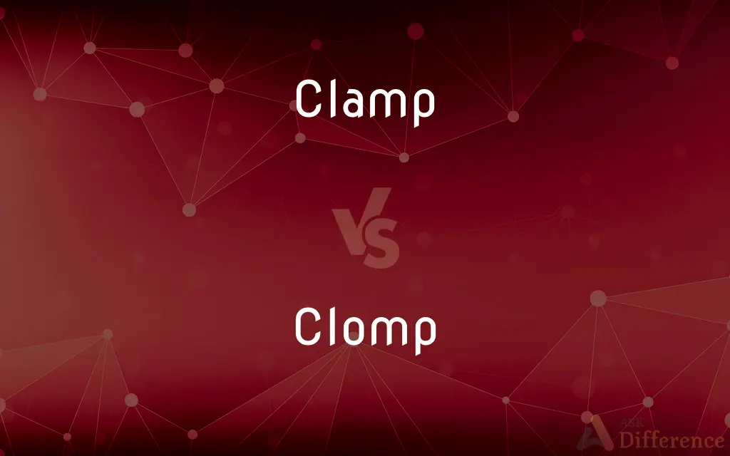 Clamp vs. Clomp — What's the Difference?