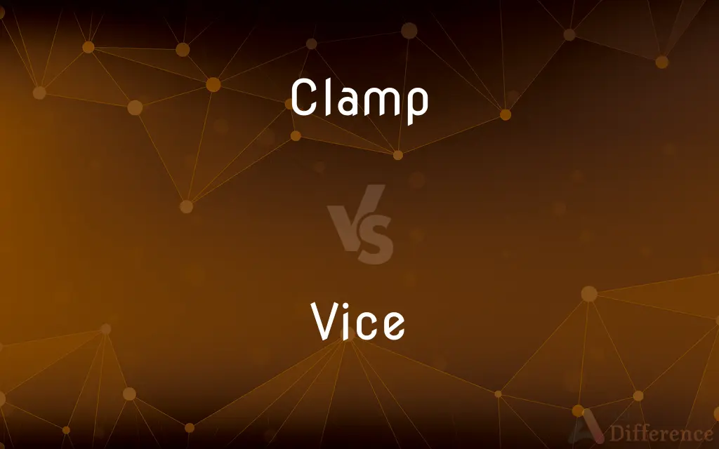 Clamp vs. Vice — What's the Difference?