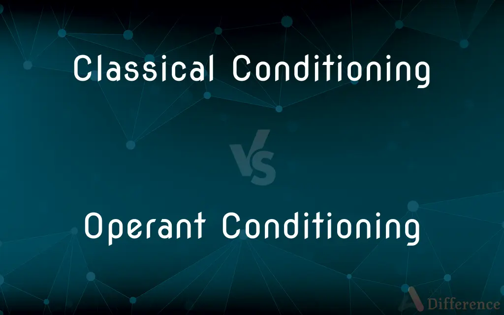 Classical Conditioning vs. Operant Conditioning — What's the Difference?