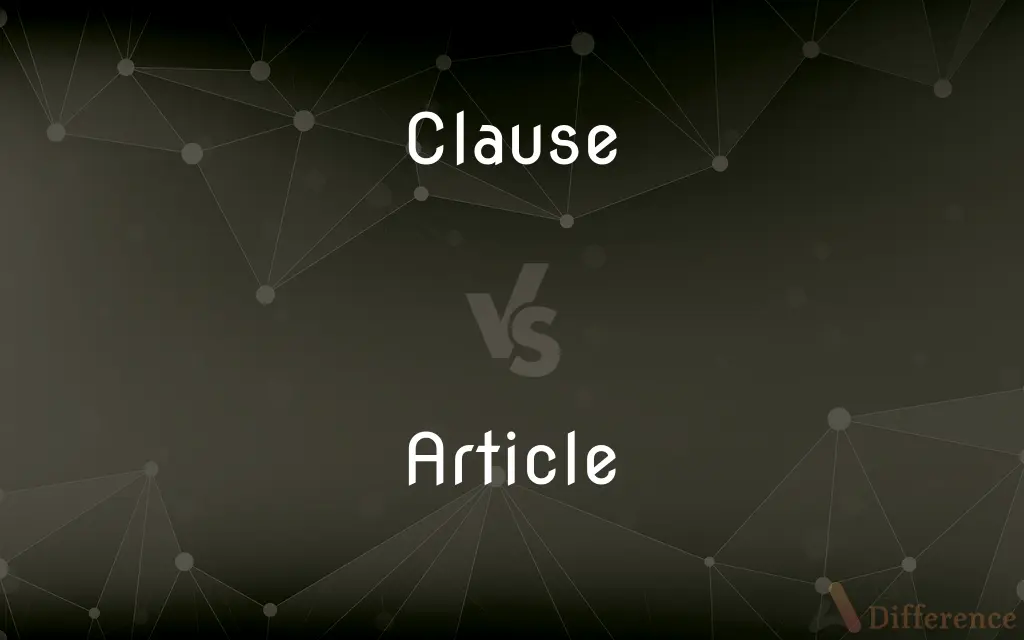 Clause vs. Article — What's the Difference?
