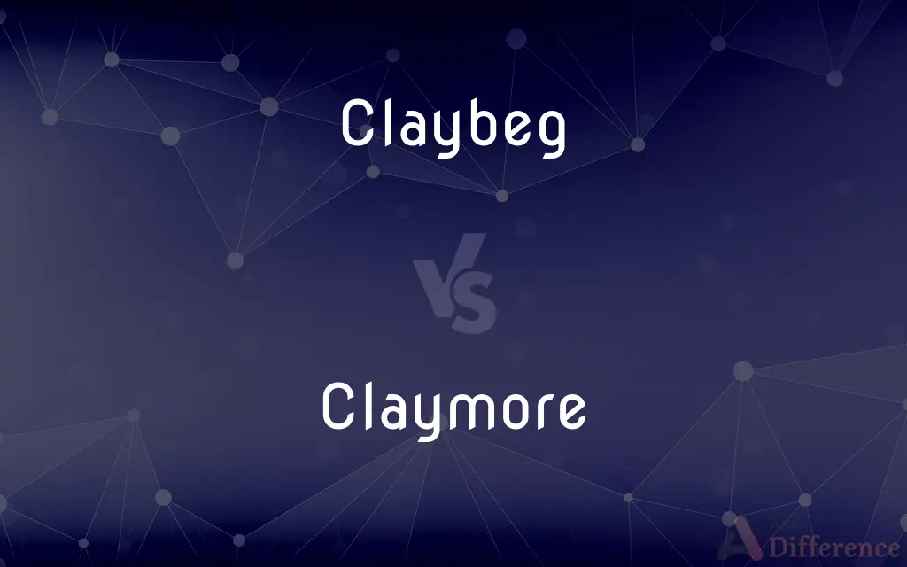 Claybeg vs. Claymore — What's the Difference?