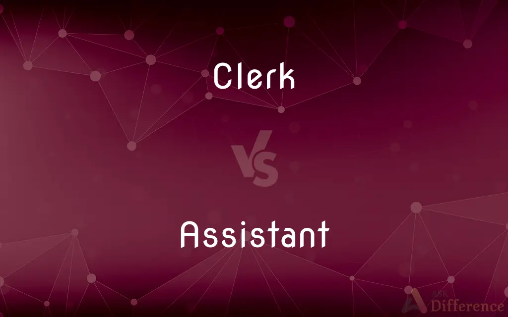 Clerk vs. Assistant — What's the Difference?