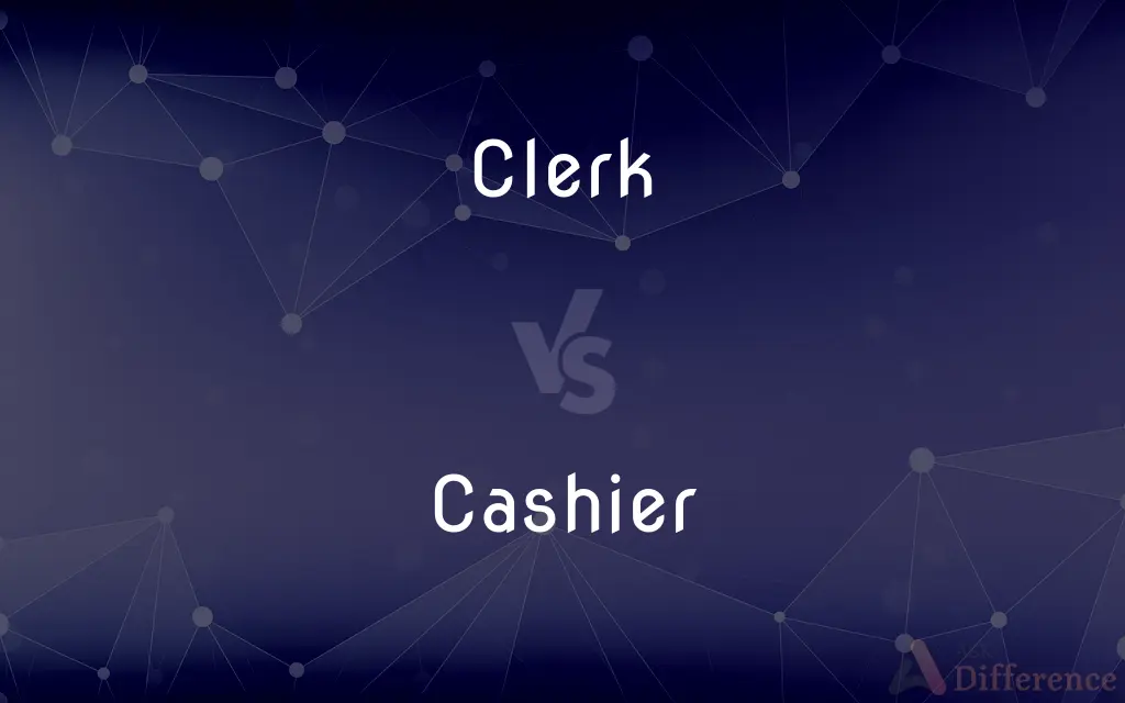 Clerk vs. Cashier — What's the Difference?