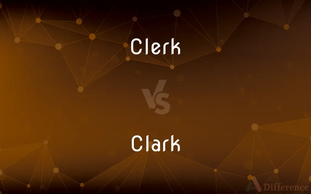 Clerk vs. Clark — What's the Difference?