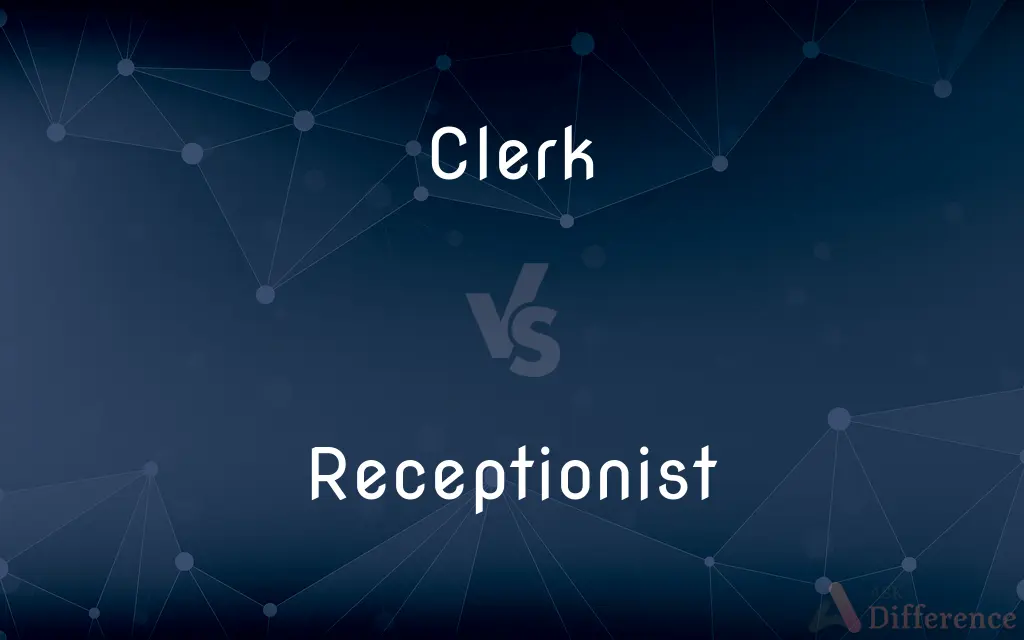 Clerk vs. Receptionist — What's the Difference?