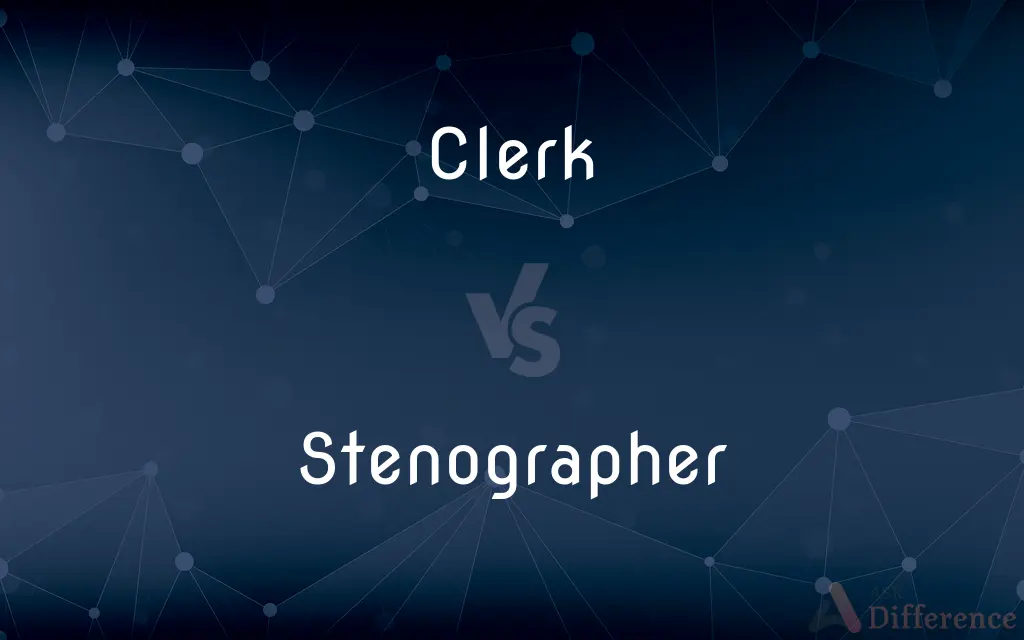 Clerk vs. Stenographer — What's the Difference?