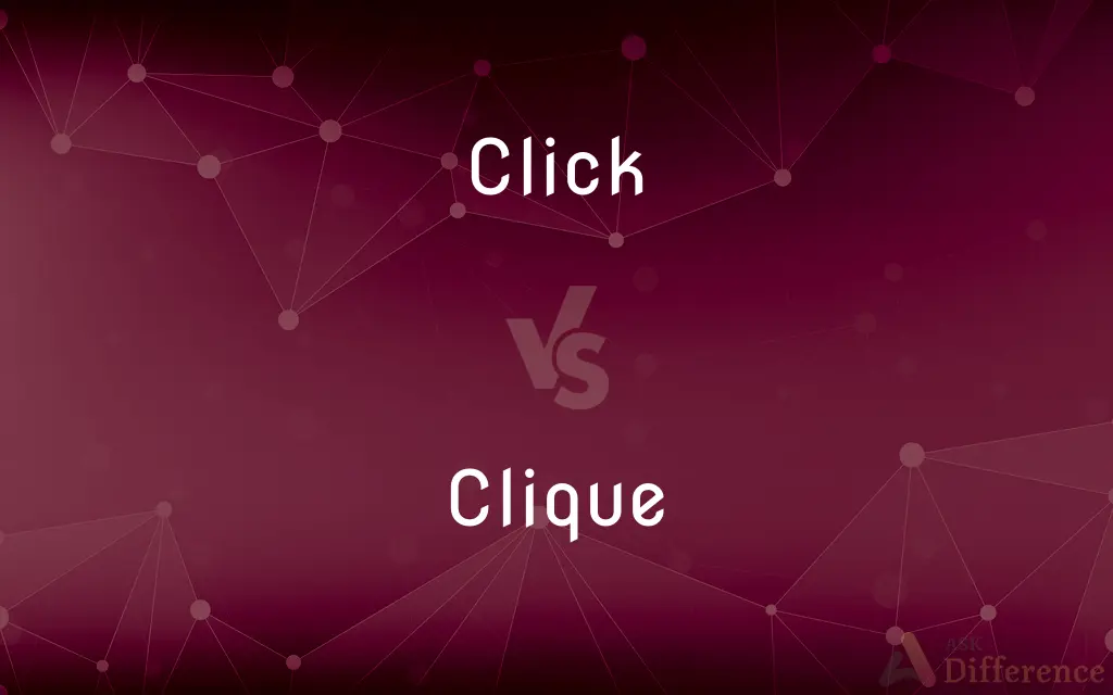 Click vs. Clique — What's the Difference?