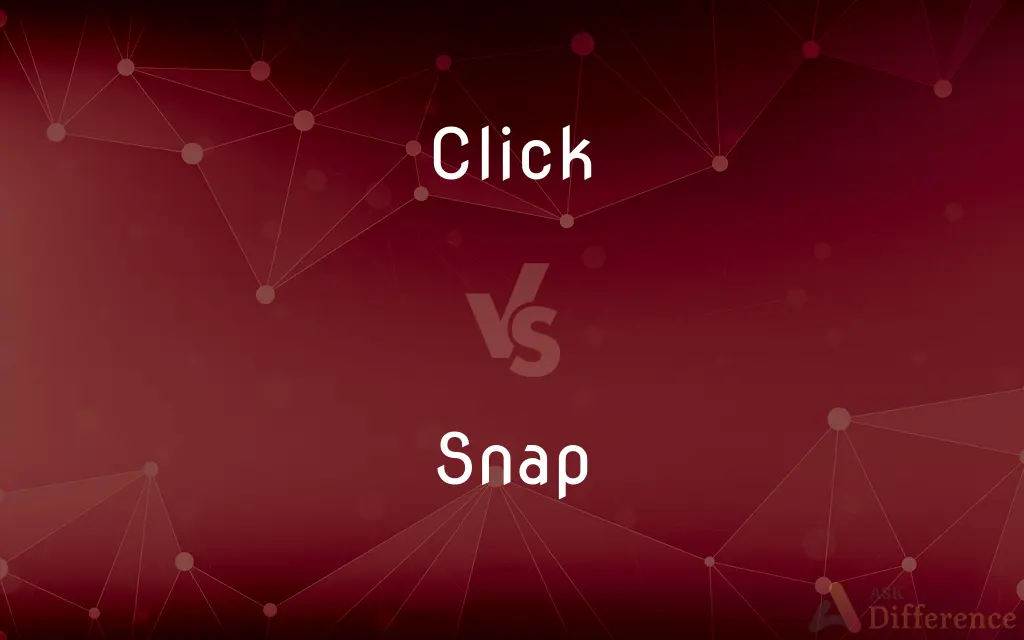Click vs. Snap — What's the Difference?