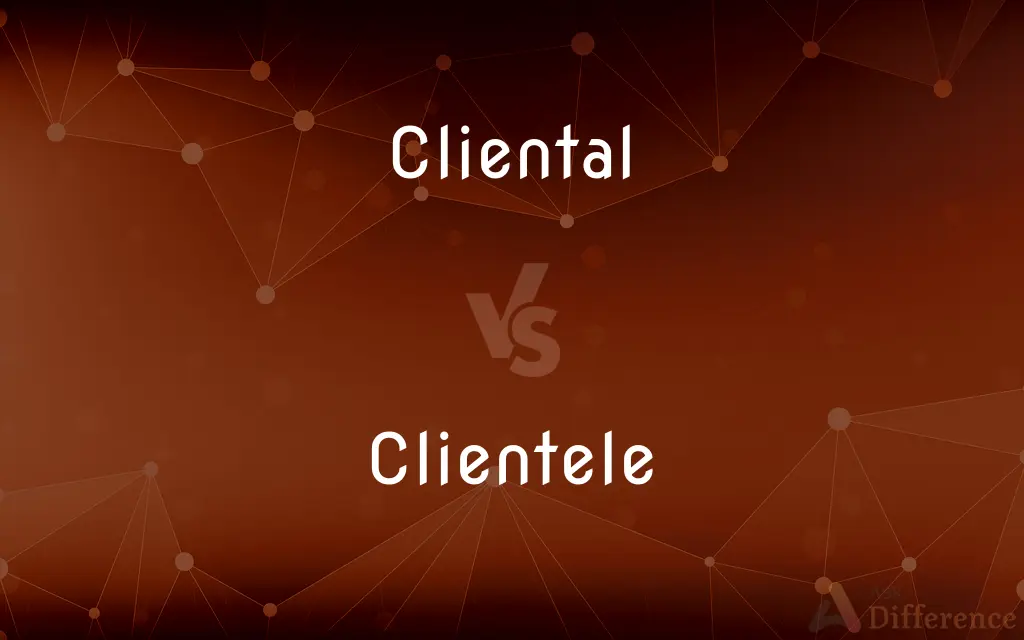 Cliental vs. Clientele — What's the Difference?