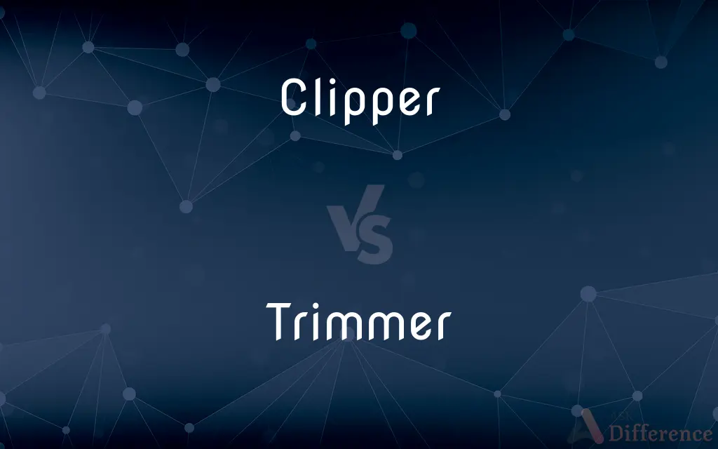 Clipper vs. Trimmer — What's the Difference?