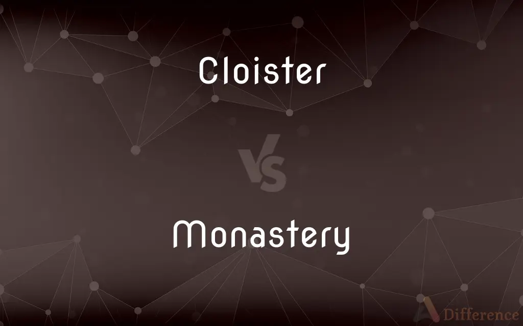 Cloister vs. Monastery — What's the Difference?