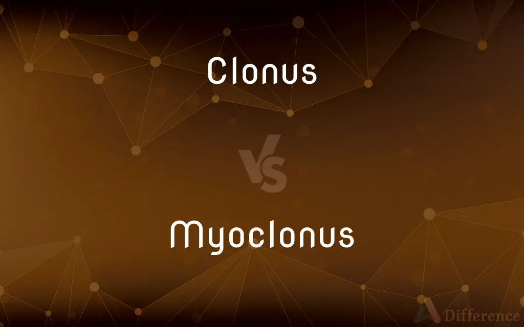 Clonus vs. Myoclonus — What's the Difference?